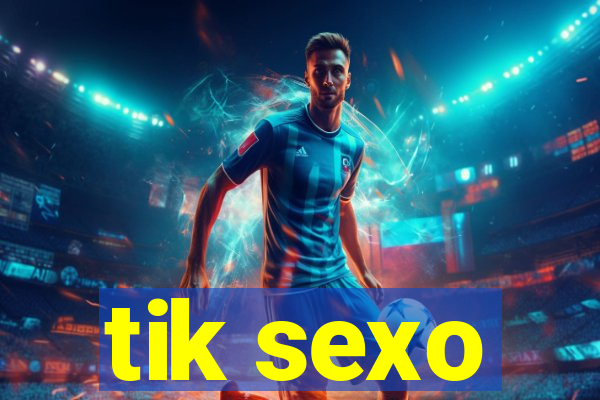 tik sexo